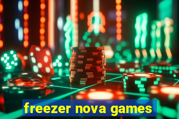 freezer nova games